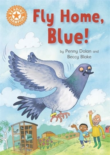 Fly Home, Blue!: Independent Reading Orange 6 Penny Dolan