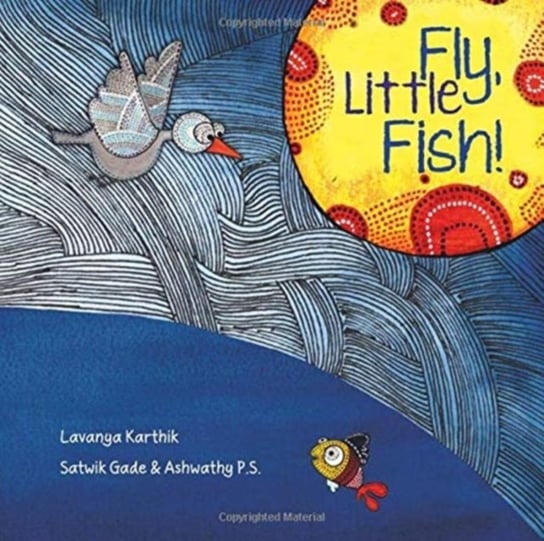 Fly, Little Fish! Lavanya Karthik