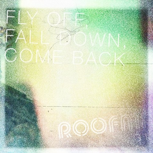 Fly Off, Fall Down, Come Back Roofman