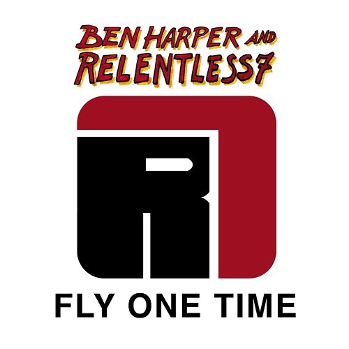 Fly One Time Ben Harper And Relentless7