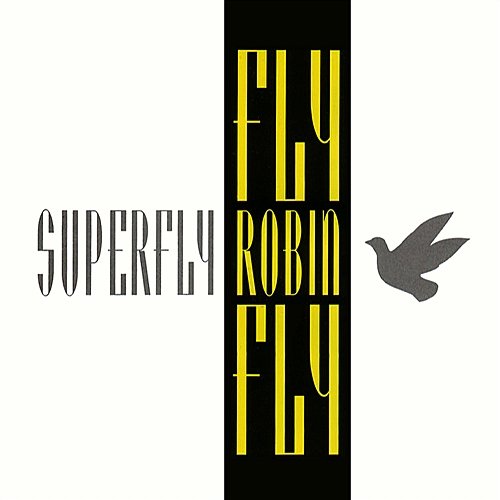 Fly, Robin Fly Superfly