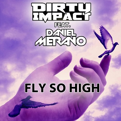 Fly So High Dirty Impact feat. Daniel Merano