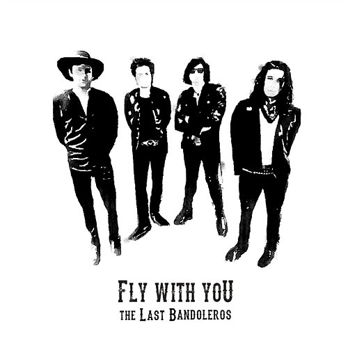 Fly With You The Last Bandoleros