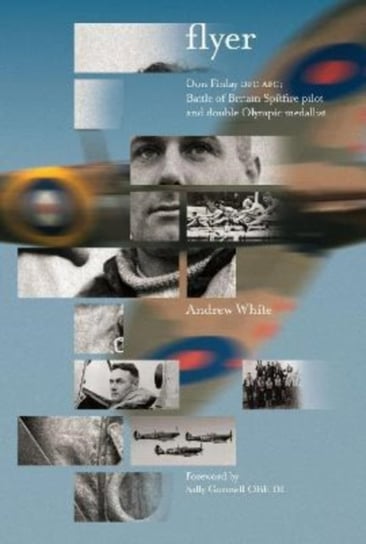 Flyer: Don Finlay DFC AFC; Battle of Britain Spitfire Pilot and Double Olympic Medallist White Andrew