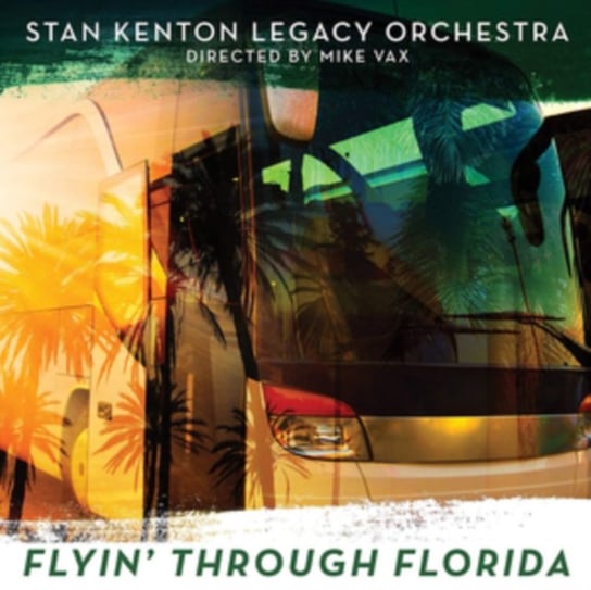 Flyin' Through Florida Stan Kenton Legacy Orchestra