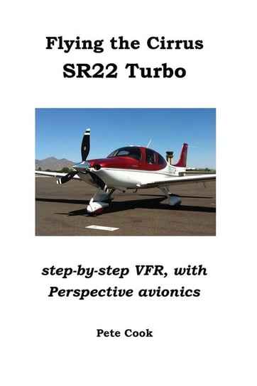 Flying the Cirrus SR22 Turbo Cook Pete