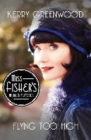 Flying Too High: Miss Fisher's Murder Mysteries Greenwood Kerry