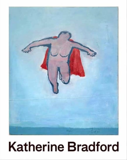 Flying Woman: The Paintings of Katherine Bradford Rizzoli International Publications