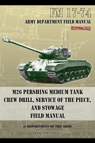 FM 17-74 M26 Pershing Medium Tank Crew Drill, Service of the Piece and Stowage Army Department Of The