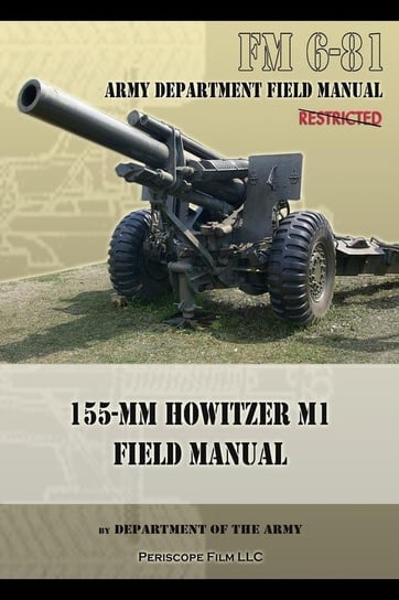 FM 6-81 155-mm Howitzer M1 Field Manual Army Department Of The