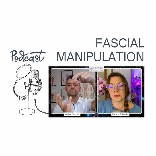 FM Fascial Manipulations. Jak zmanipulować powięź? Podcast o fizjoterapii - Fizjopozytywnie o zdrowiu - podcast Tokarska Joanna
