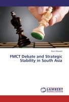 FMCT Debate and Strategic Stability in South Asia Maveed Nasir