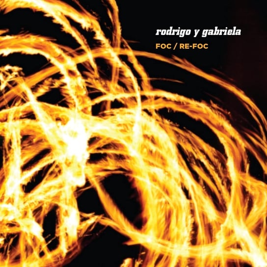 Foc / Re-Foc Rodrigo Y Gabriela