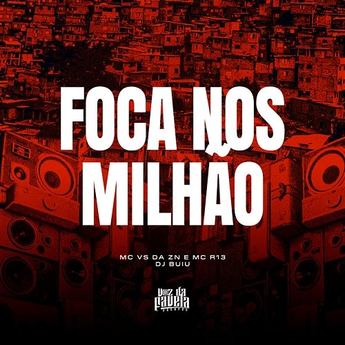 Foca Nos Milhão MC Vs da zn, MC R13 & DJ Buiu