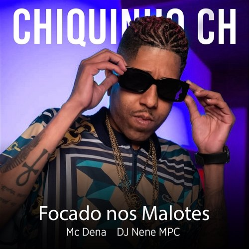 Focado nos Malotes Chiquinho CH & DJ Nene MPC