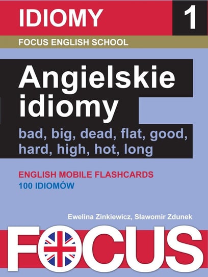Focus. Angielskie idiomy. Idiomy 1 Zdunek Sławomir, Zinkiewicz Ewelina