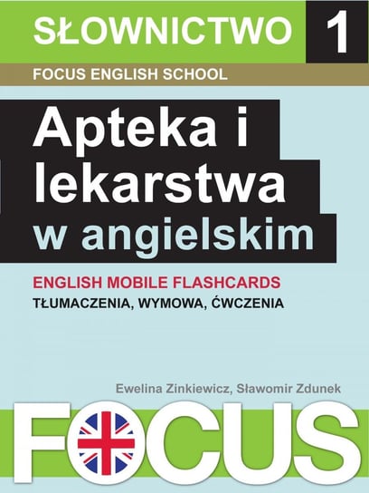 Focus. Apteka i lekarstwa w angielskim. Słownictwo. Zestaw 1 Zdunek Sławomir, Zinkiewicz Ewelina