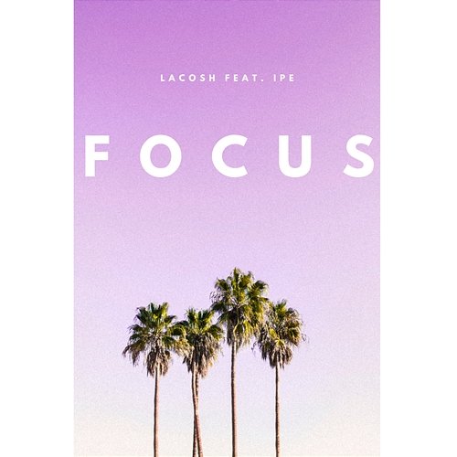 Focus Lacosh feat. Ipe