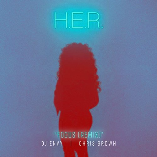 Focus H.E.R., Chris Brown