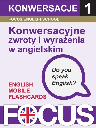 Focus. Konwersacyjne zwroty i wyrażenia w angielskim. Zestaw 1 Zdunek Sławomir, Zinkiewicz Ewelina