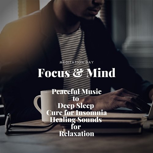 Focus & Mind: Peaceful Music to Deep Sleep, Cure for Insomnia, Healing Sounds for Relaxation Meditation Day
