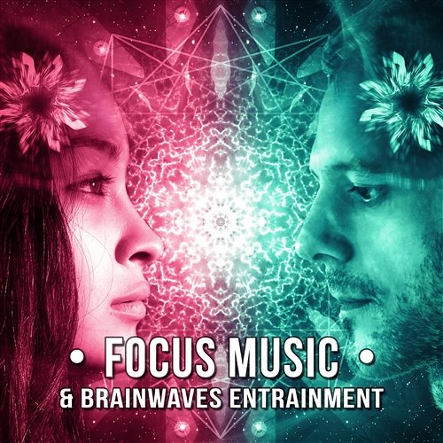 Focus Music & Brainwaves Entrainment: Learning and Brain Training, Gamma Waves, Concentration Music Therapy, Mind Power, Mindfulness Academy of Increasing Power of Brain