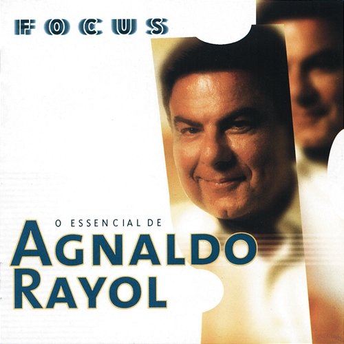 Focus - O Essencial de Agnaldo Rayol Agnaldo Rayol