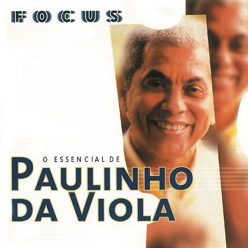 Focus - O Essencial de Paulinho Da Viola Paulinho Da Viola