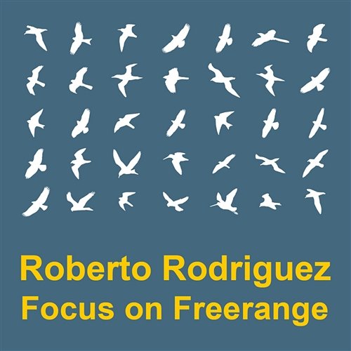 Focus On : Freerange Roberto Rodriguez Various Artists