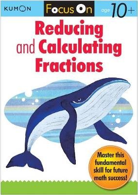 Focus On Reducing And Calculating Fractions Kumon Publishing