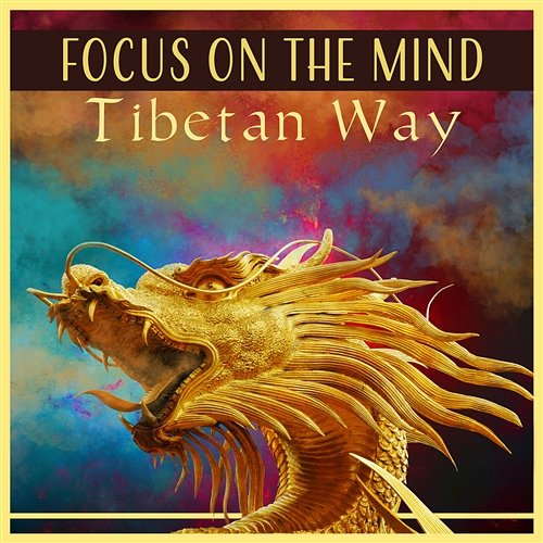 Focus on the Mind – Tibetan Way Tibetan Meditation Academy