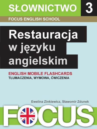 Focus. Restauracja w języku angielskim. Słownictwo 3 Zdunek Sławomir, Zinkiewicz Ewelina