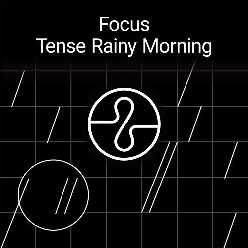 Focus: Tense Rainy Morning Endel