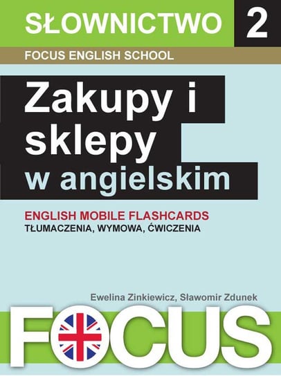 Focus. Zakupy i sklepy w angielskim. Zestaw 2 Zdunek Sławomir, Zinkiewicz Ewelina