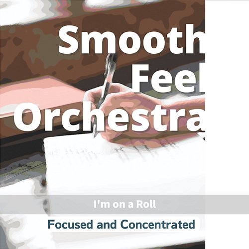 Focused and Concentrated - I'm on a Roll Smooth Feel Orchestra