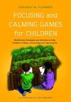 Focusing and Calming Games for Children Plummer Deborah