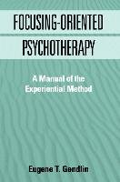 Focusing-Oriented Psychotherapy Gendlin Eugene T.