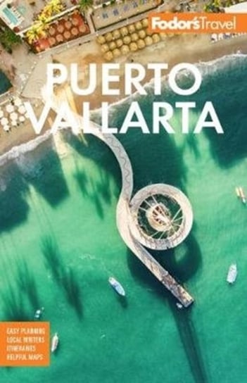 Fodors Puerto Vallarta: With Guadalajara & the Riviera Nayarit Opracowanie zbiorowe
