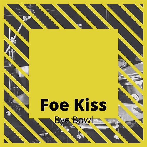 Foe Kiss Bye Bowl