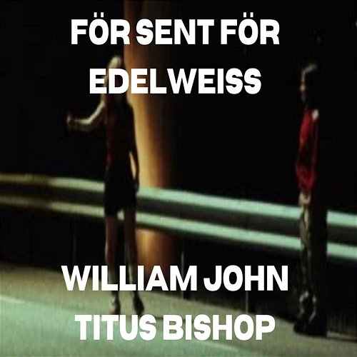 För Sent För Edelweiss William John Titus Bishop