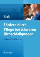 Fördern durch Pflege bei schweren Hirnschädigungen Riehl Frank