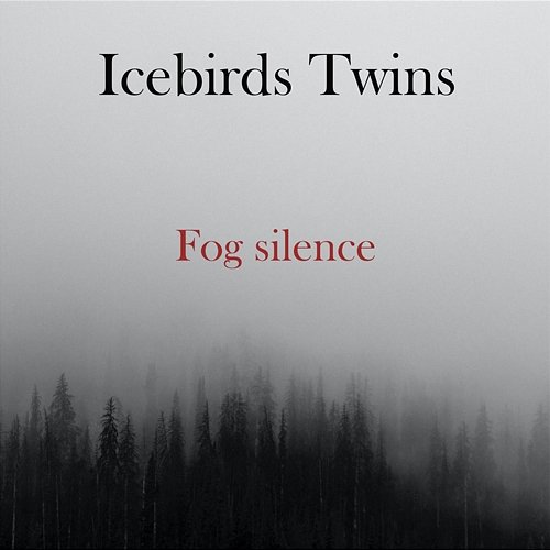 Fog Silence Icebird Twins