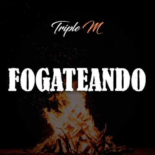 Fogateando Grupo Triple M