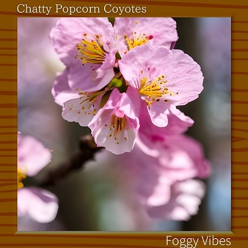 Foggy Vibes Chatty Popcorn Coyotes