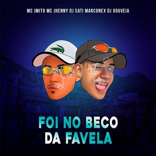 Foi no Beco da Favela Mc J Mito, mc jhenny, Dj Sati Marconex, DJ Gouveia