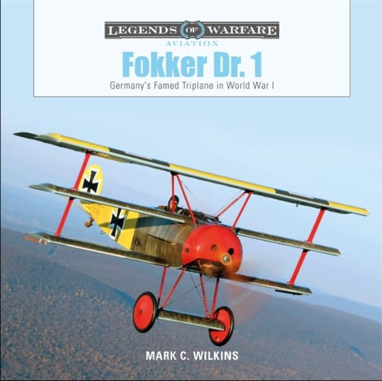 Fokker Dr. 1: Germanys Famed Triplane in World War I Opracowanie zbiorowe