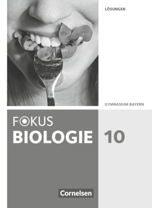 Fokus Biologie - Neubearbeitung - Gymnasium Bayern - 10. Jahrgangsstufe Cornelsen Verlag