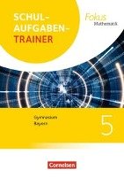 Fokus Mathematik 5. Jahrgangsstufe - Bayern - Schulaufgabentrainer mit Lösungen Wagner Anton, Wagner Irmgard