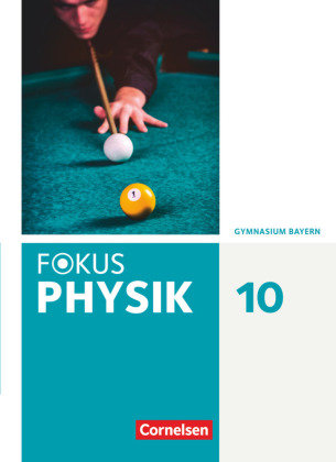 Fokus Physik - Neubearbeitung - Gymnasium Bayern - 10. Jahrgangsstufe Schülerbuch Cornelsen Verlag