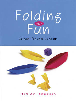 Folding for Fun: Origami for Ages 4 and Up Boursin Didier